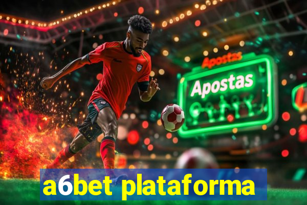 a6bet plataforma